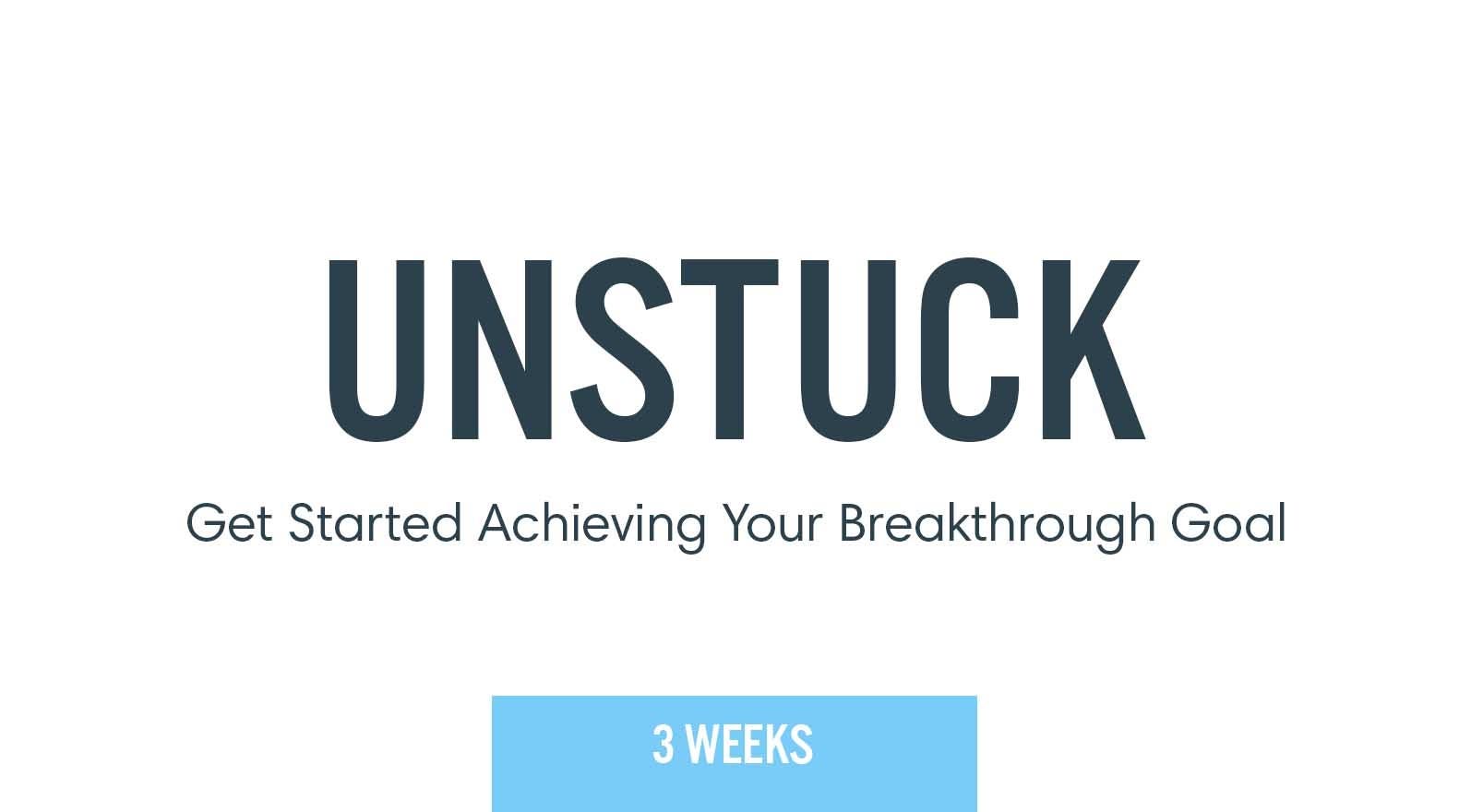 Unstuck: 3 Weeks of Private Coaching